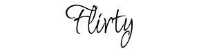 Flirty
